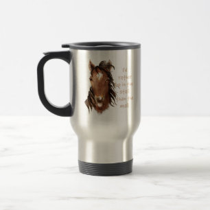Rather be in the Stall than the Mall Horse Quote Travel Mug