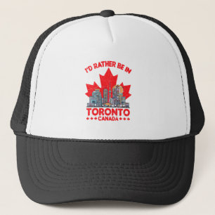 Rather be in Toronto Canada Skyline Quote Trucker Hat