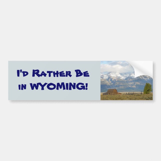 Rather Be in Wyoming Tetons Scenic Bumper Sticker (Front)