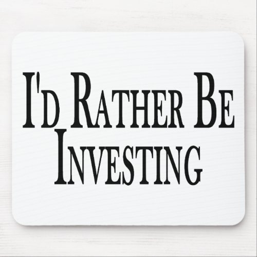 Rather Be Investing Mouse Pad
