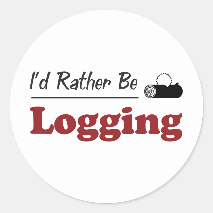 Rather Be Logging Round Sticker