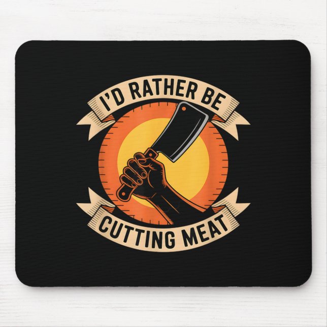 Rather be meat funny butcher saying  mouse pad (Front)