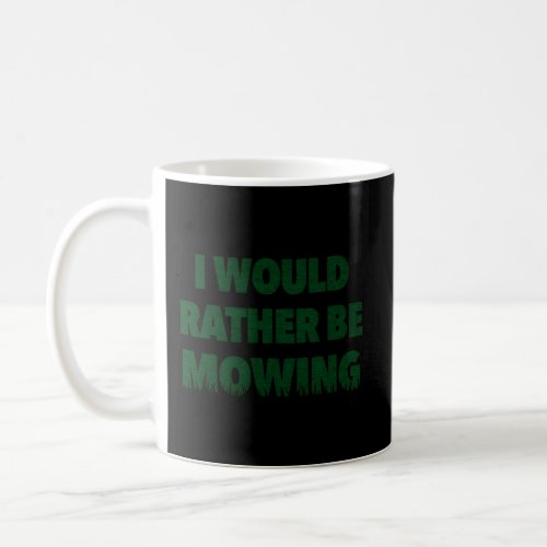 Rather Be Mowing Coffee Mug