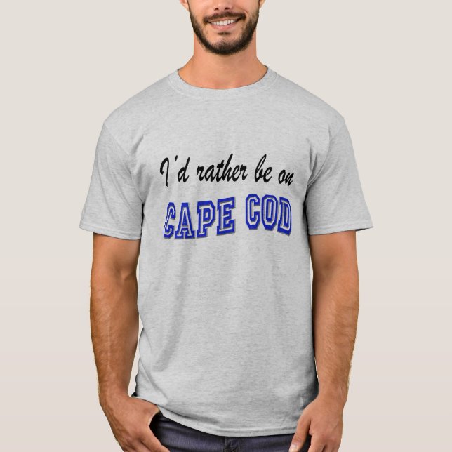 Rather be on Cape Cod T-Shirt (Front)
