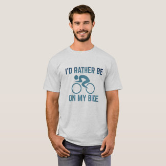 Rather be on my Bike T-Shirt