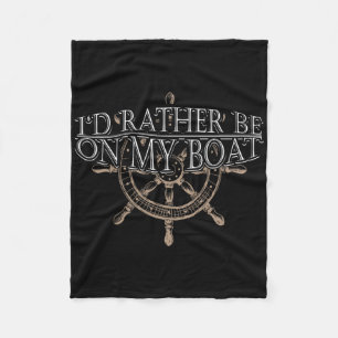 Rather Be On My Boat - Steering Wheel Ship Boating Fleece Blanket