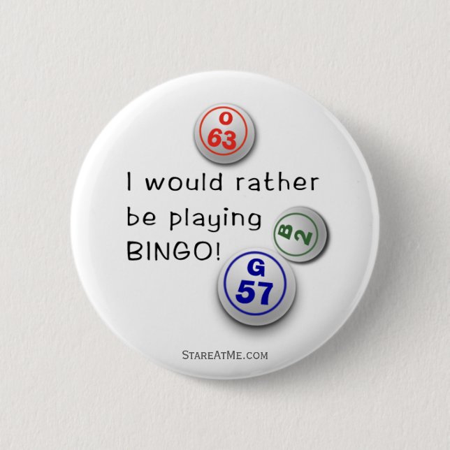 Rather be playing BINGO! Pinback Button (Front)