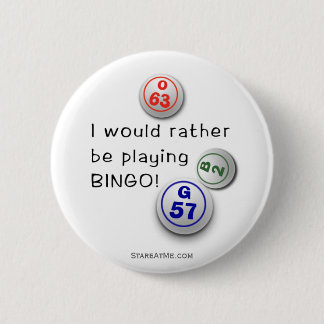 Rather be playing BINGO! Pinback Button
