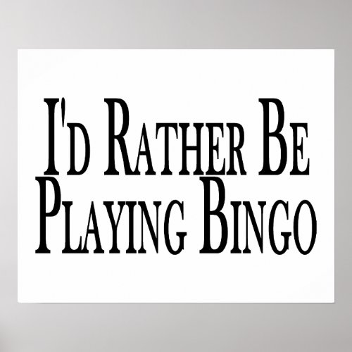 rather Be Playing Bingo Poster