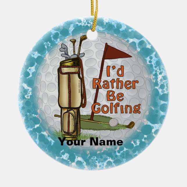 Rather Be Playing Golf  Ceramic Ornament (Front)