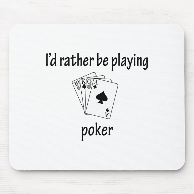 Rather Be Playing Poker Mouse Pad (Front)