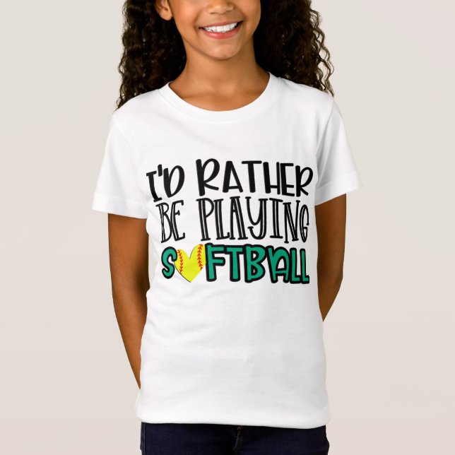 Rather Be Playing Softball Girls TShirt (Front)