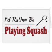 Rather Be Playing Squash (Front Horizontal)
