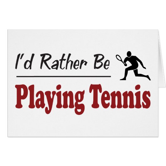 Rather Be Playing Tennis Cards (Front Horizontal)