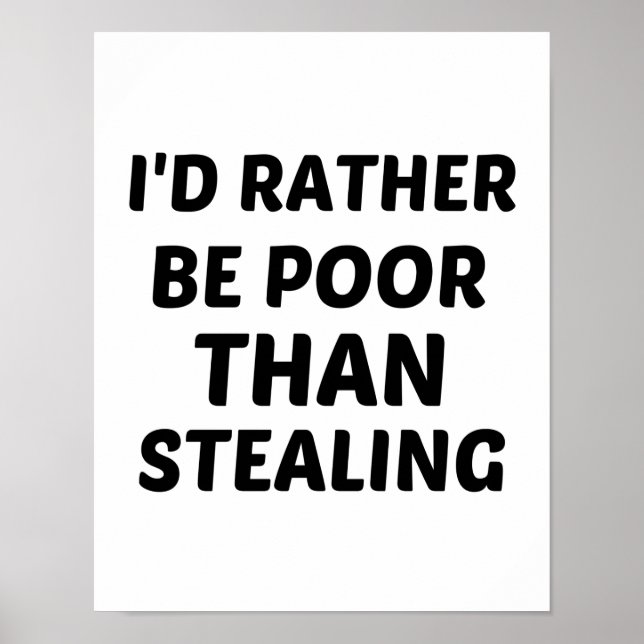 RATHER BE POOR THAN STEALING POSTER (Front)