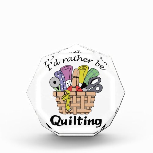 Rather be Quilting Acrylic Award