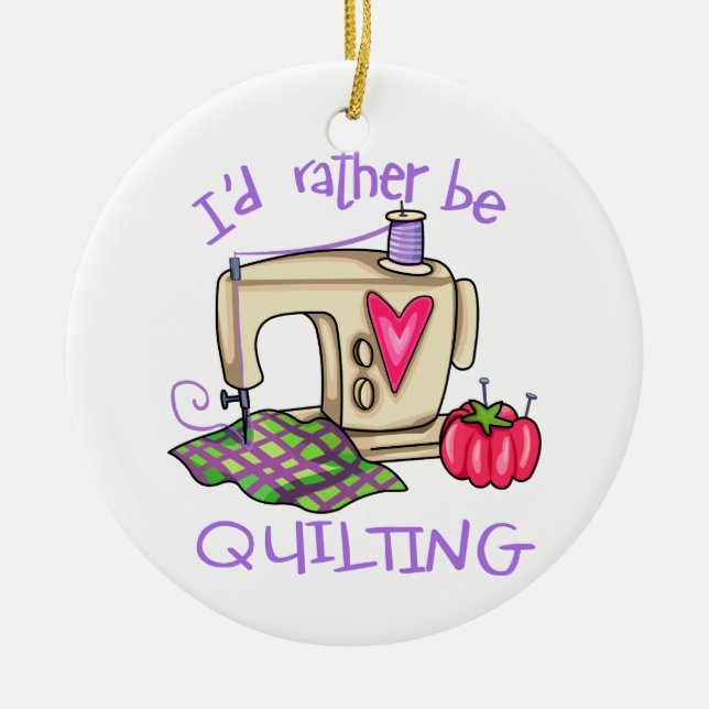 Rather be Quilting Ceramic Ornament (Front)