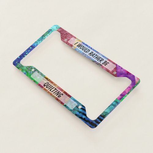 Rather Be Quilting License Plate Frame