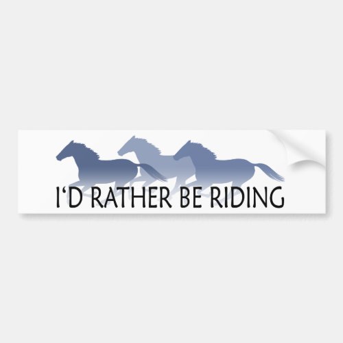 Rather Be Riding _ Horse Saying Bumper Sticker