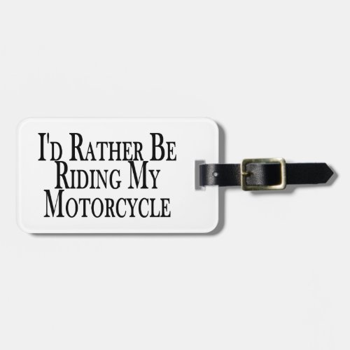 Rather Be Riding My Motorcycle Luggage Tag