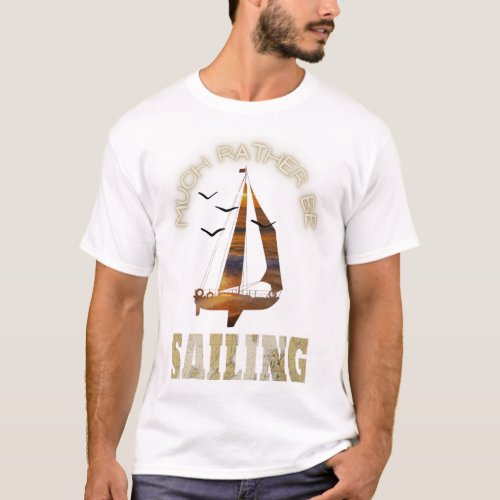 Rather be sailing  T_Shirt