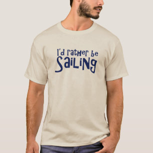Rather Be Sailing T-Shirt