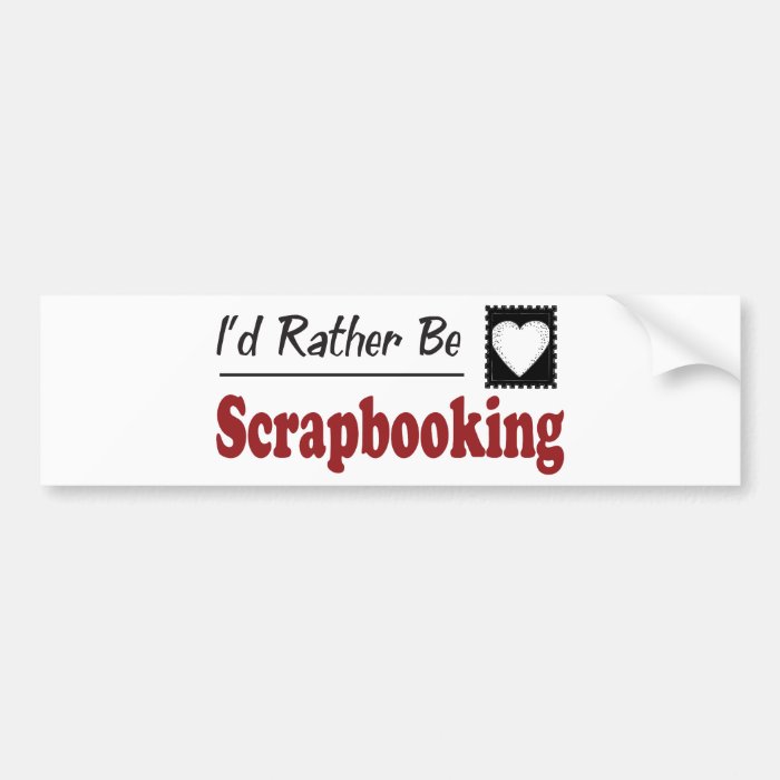 Rather Be Scrapbooking Bumper Sticker