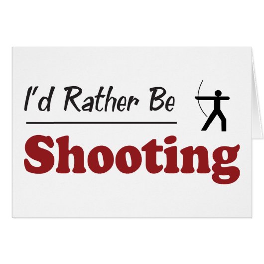 Rather Be Shooting Cards (Front Horizontal)