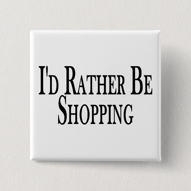 Rather Be Shopping Button (Front)