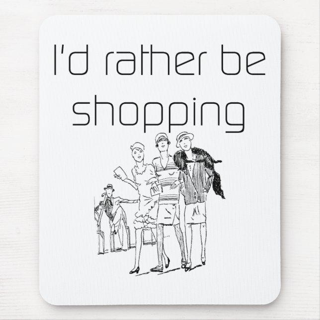 Rather be Shopping Mousepad (Front)
