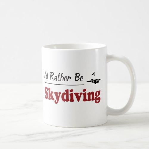 Rather Be Skydiving Coffee Mug