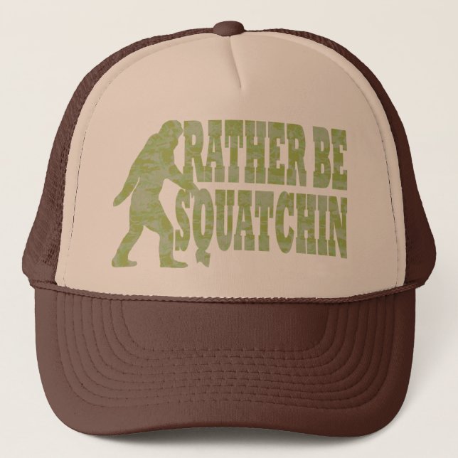 Rather be squatchin, camo trucker hat (Front)