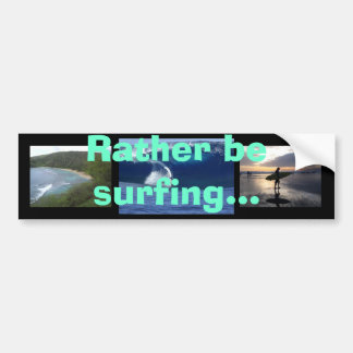 Rather be surfing... bumper sticker