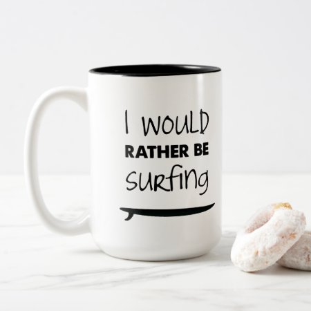 Rather Be Surfing Coffee Mug