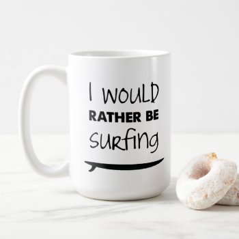 Rather Be Surfing Coffee Mug by BeachBeginnings at Zazzle