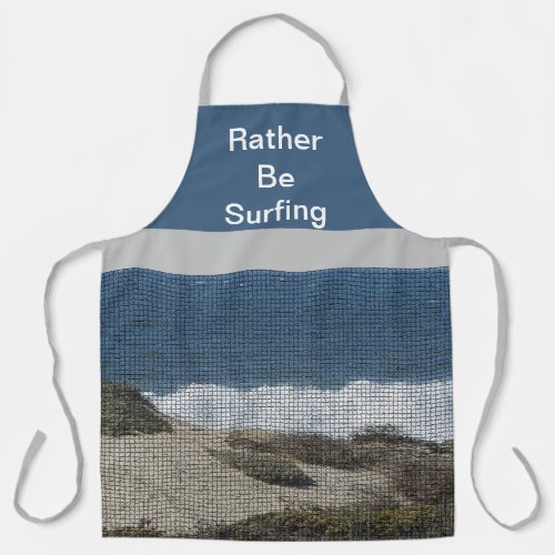 Rather Be Surfing Ocean Beach Chef Surfer Apron