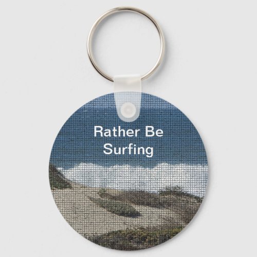 Rather Be Surfing Ocean Beach Travel Surfer Keychain