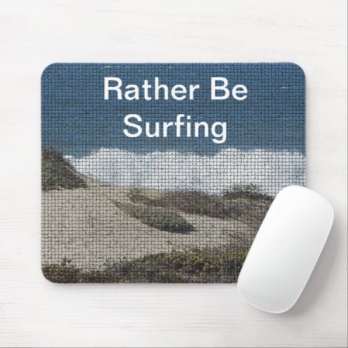 Rather Be Surfing Ocean Beach Travel Surfer Mouse Pad
