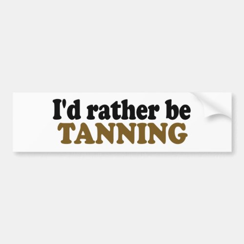 Rather Be Tanning Bumper Sticker