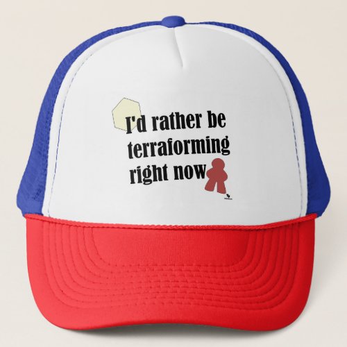 Rather Be Terraforming Gamer Slogan Trucker Hat
