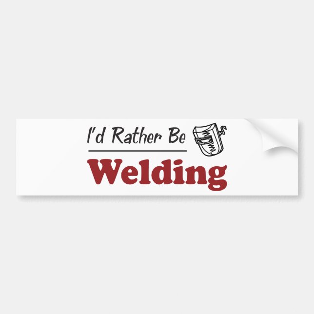 Rather Be Welding Bumper Sticker (Front)