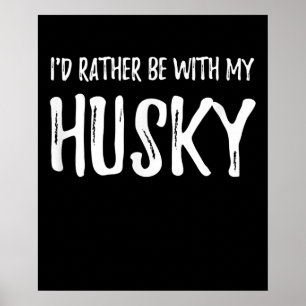 Rather Be With My Husky Funny Dog Gift Poster