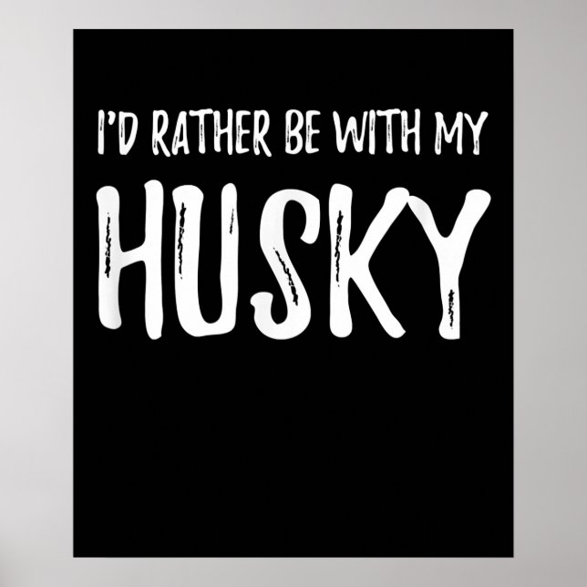 Rather Be With My Husky | Funny Dog Gift Poster (Front)