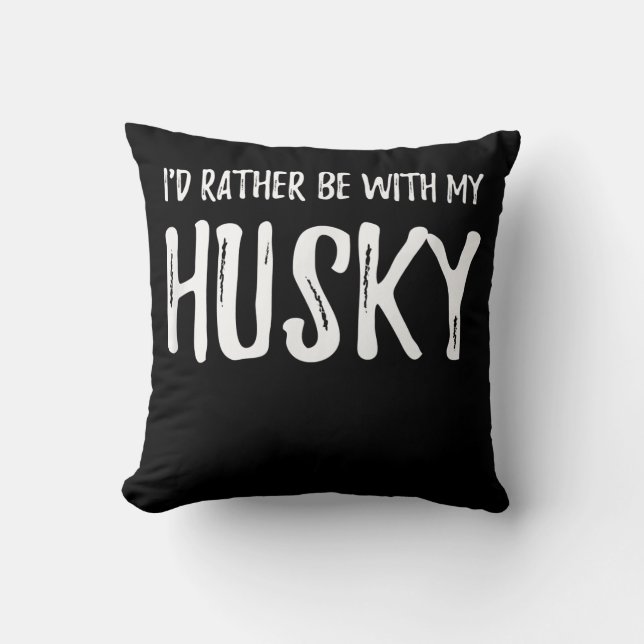 Rather Be With My Husky | Funny Dog Gift Throw Pillow (Front)