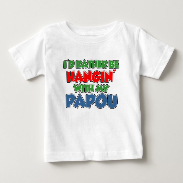 Rather Be With Papou Baby T-Shirt (Front)