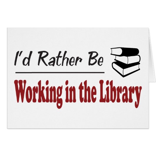 Rather Be Working in the Library Cards (Front Horizontal)