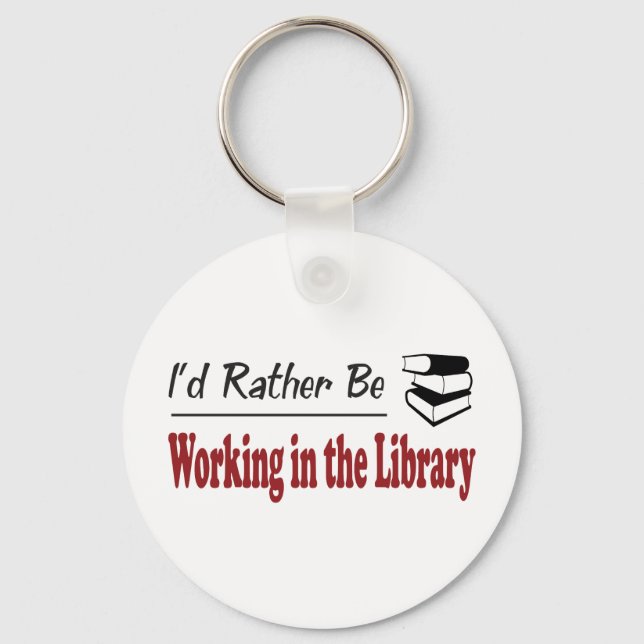 Rather Be Working in the Library Keychain (Front)