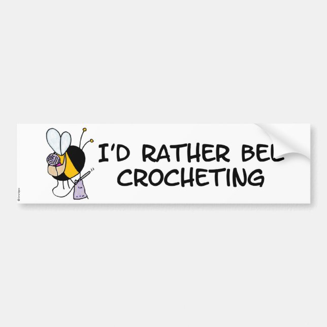 rather bee crocheting bumper sticker (Front)