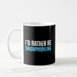 Rather Funny Sled Snow Mobiling Snowmobile Coffee Mug