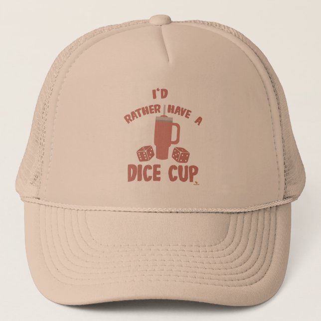 Rather Have Dice Cup Funny Board Gamer Action Trucker Hat (Front)